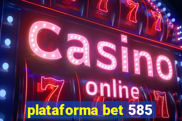 plataforma bet 585